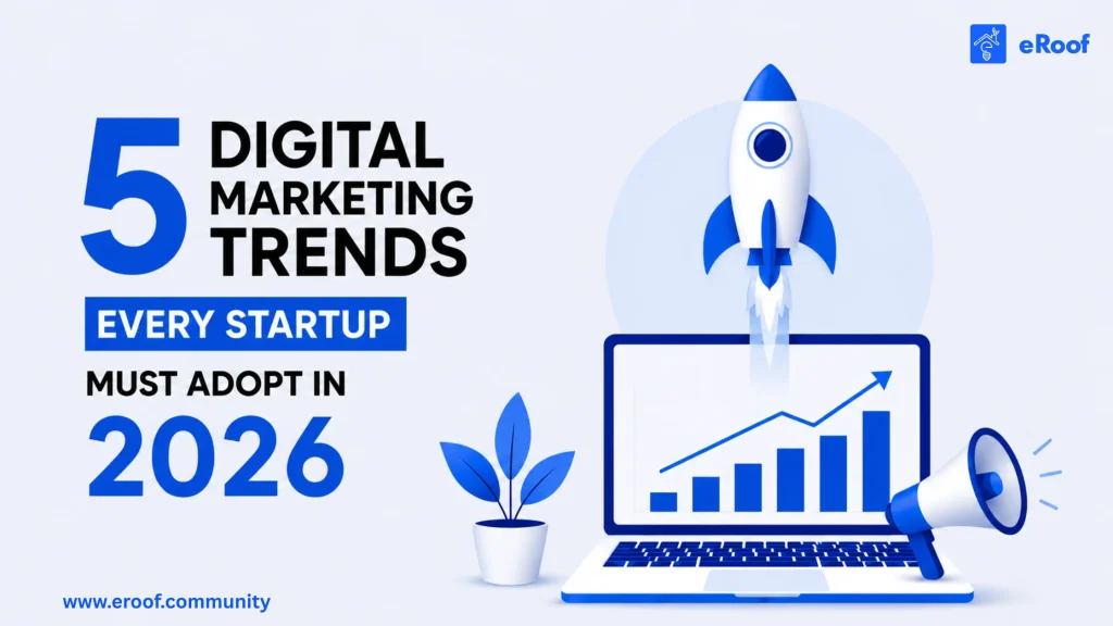 5 Digital Marketing Trends Startups Must Use in 2026