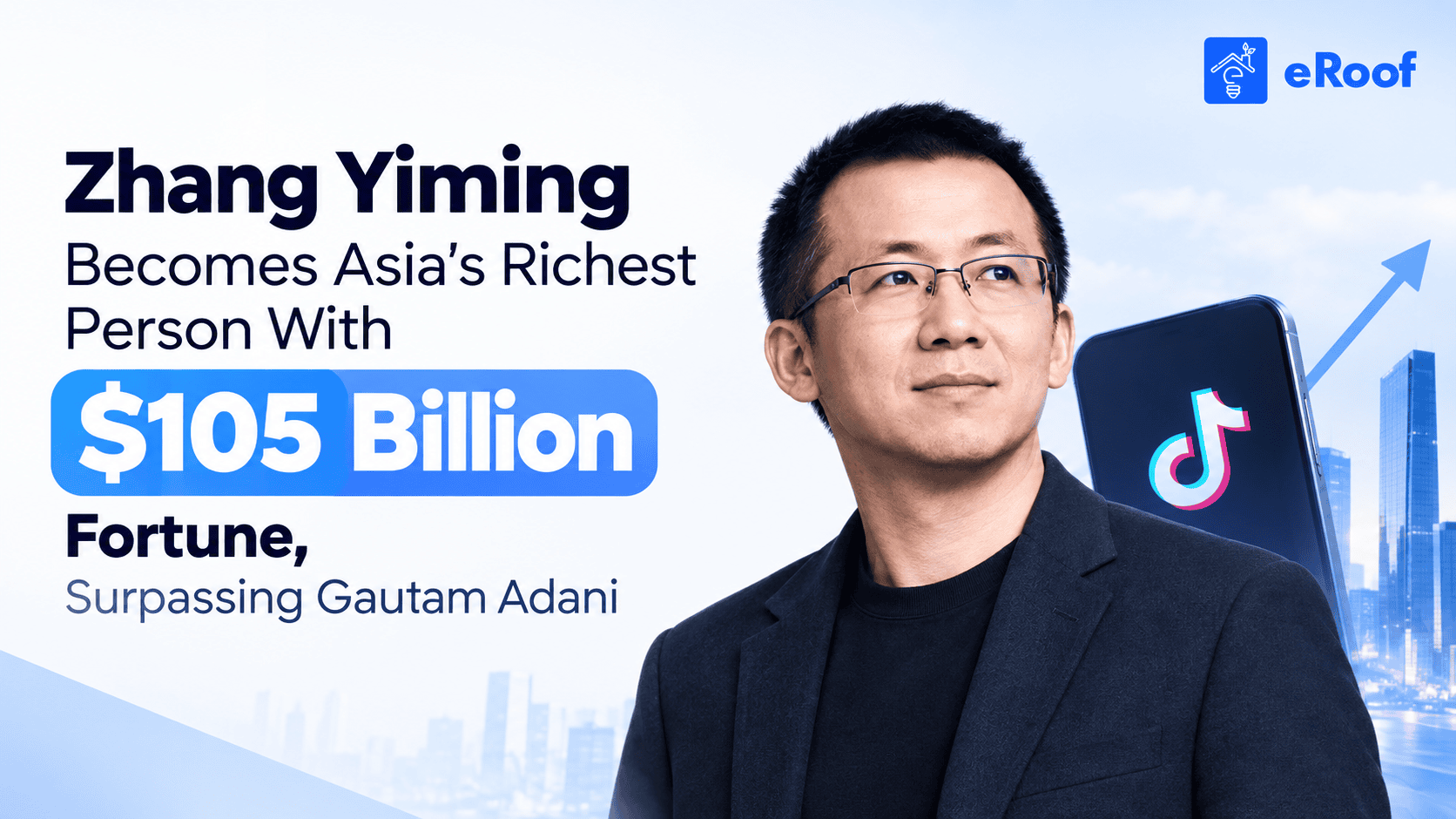 Zhang Yiming Becomes Asia’s Richest at $105 Billion