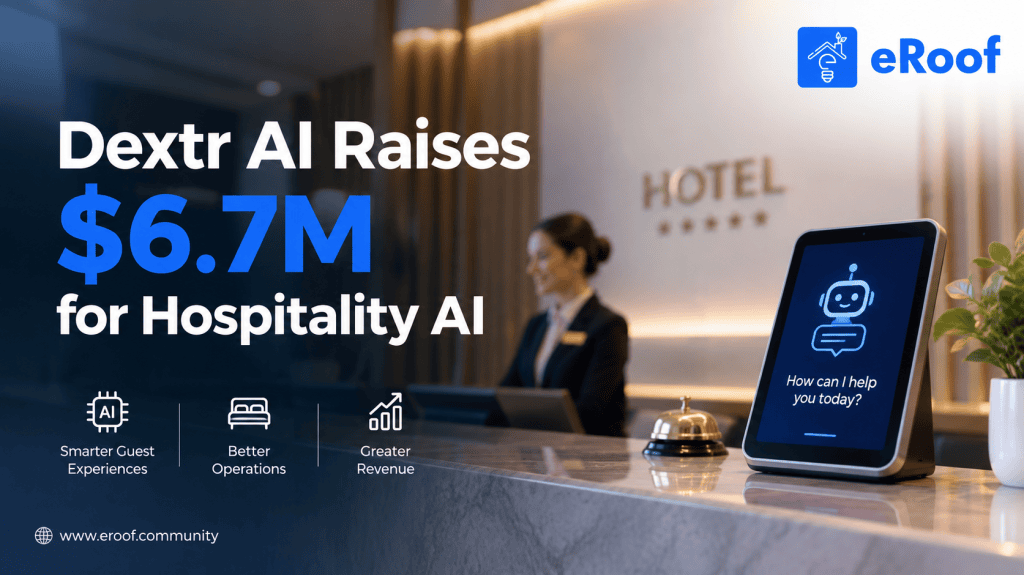 Dextr AI raises $6.7 million in funding for hospitality AI agents