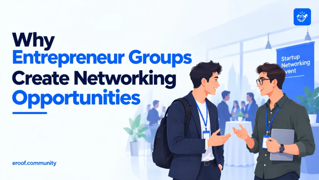 Why Entrepreneur Groups Create Networking Opportunities